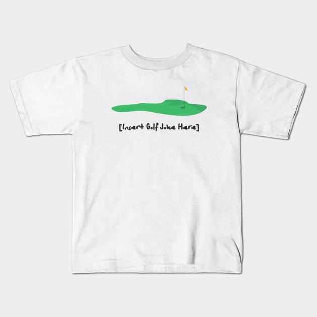 Insert Golf Joke Here Kids T-Shirt by Amores Patos 